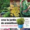 crea-tu-jardin-de-aromaticas-aprende-a-elegirlas-cultivarlas-y-utilizarlas.jpg